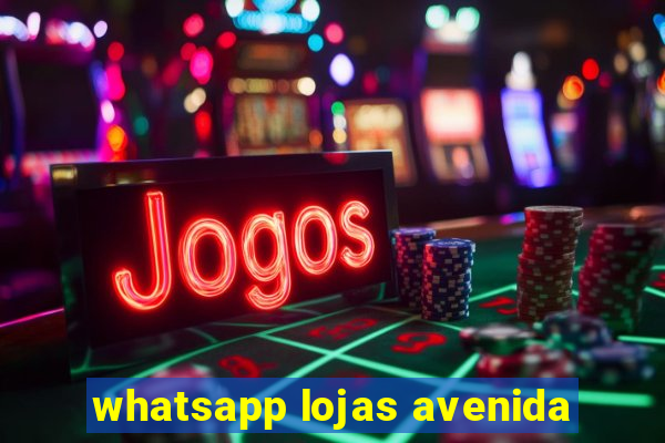 whatsapp lojas avenida